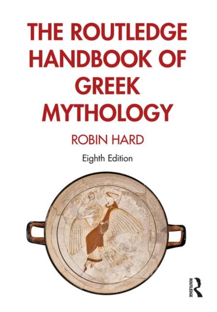 The Routledge Handbook of Greek Mythology, Hardback Book