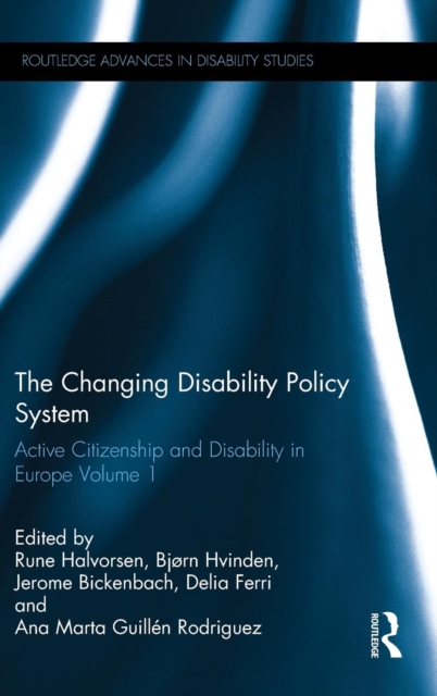 The Changing Disability Policy System : Active Citizenship and Disability in Europe Volume 1, Hardback Book