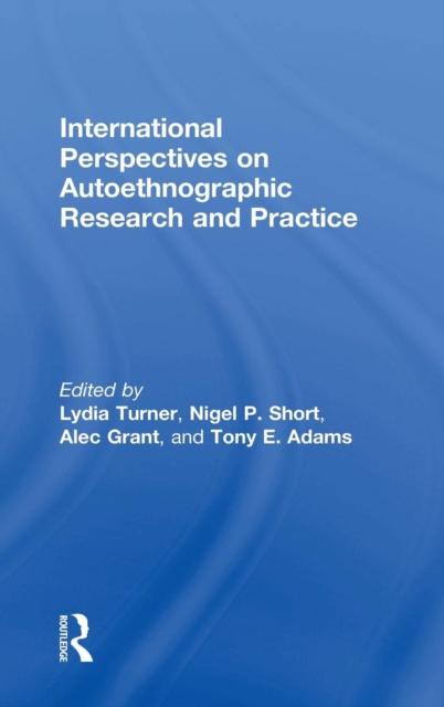 International Perspectives on Autoethnographic Research and Practice, Hardback Book