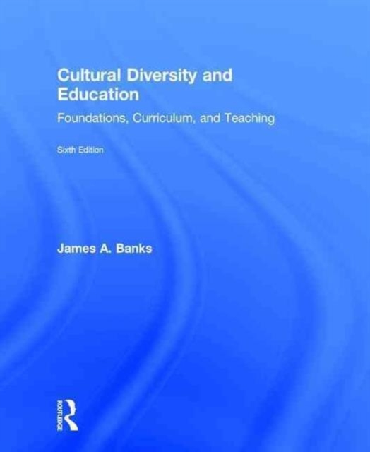 Cultural Diversity and Education : Foundations, Curriculum, and Teaching, Hardback Book