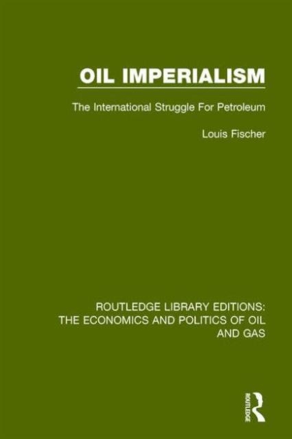 Oil Imperialism : The International Struggle for Petroleum, Hardback Book