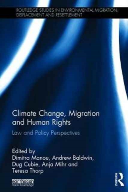 Climate Change, Migration and Human Rights : Law and Policy Perspectives, Hardback Book