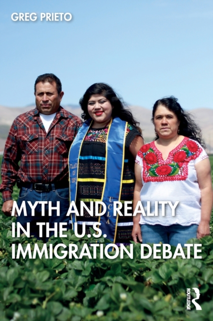 Myth and Reality in the U.S. Immigration Debate, Paperback / softback Book