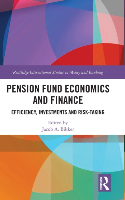 Pension Fund Economics and Finance : Efficiency, Investments and Risk-Taking, Hardback Book