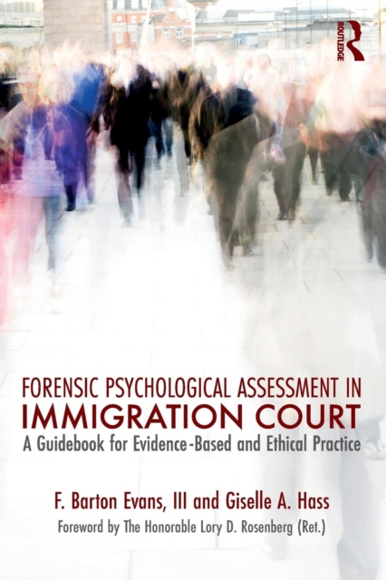 Forensic Psychological Assessment in Immigration Court : A Guidebook for Evidence-Based and Ethical Practice, Paperback / softback Book