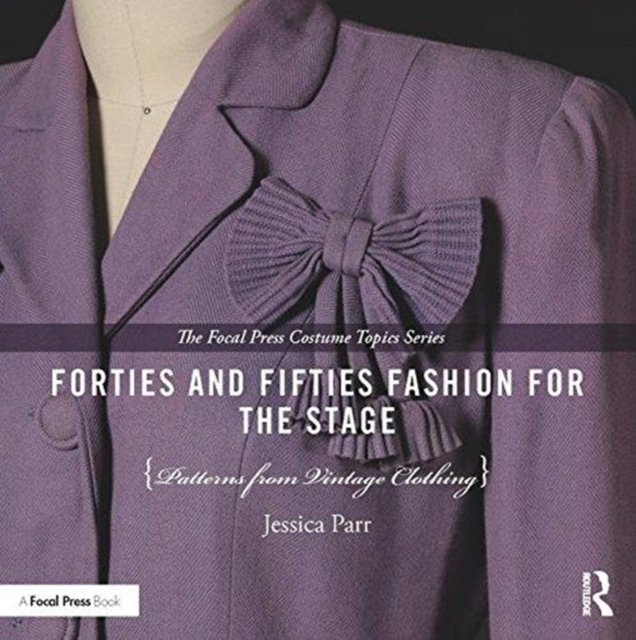 Forties and Fifties Fashion for the Stage : Patterns from Vintage Clothing, Paperback / softback Book