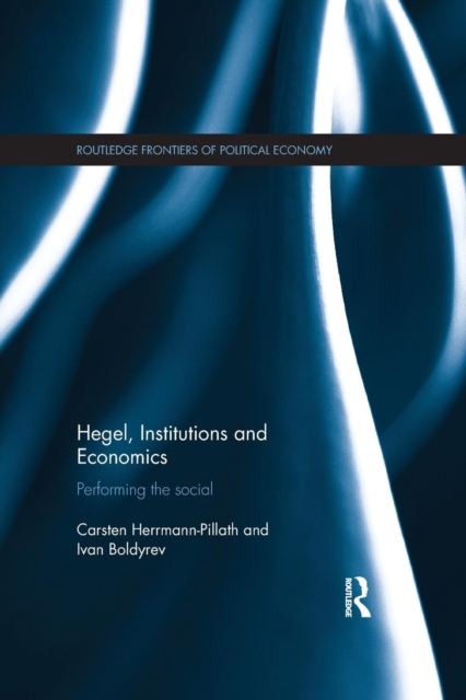 Hegel, Institutions and Economics : Performing the Social, Paperback / softback Book