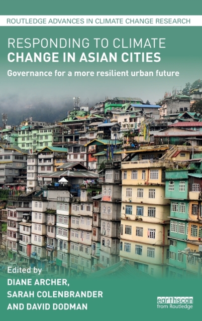 Responding to Climate Change in Asian Cities : Governance for a more resilient urban future, Hardback Book