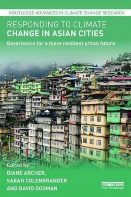 Responding to Climate Change in Asian Cities : Governance for a More Resilient Urban Future, Paperback / softback Book