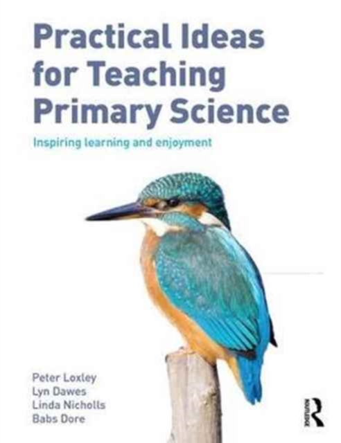 Practical Ideas for Teaching Primary Science : Inspiring Learning and Enjoyment, Paperback / softback Book
