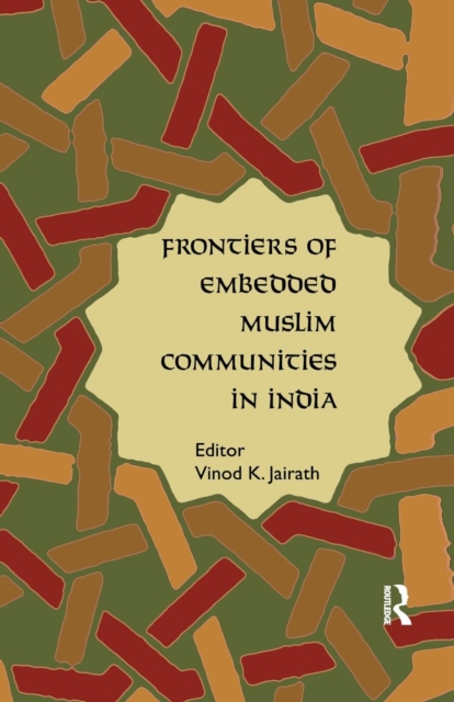 Frontiers of Embedded Muslim Communities in India, Paperback / softback Book