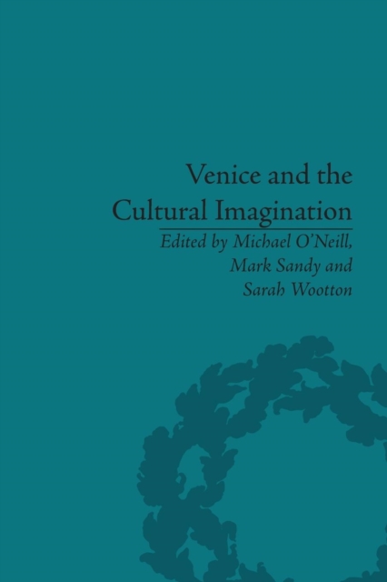 Venice and the Cultural Imagination : 'This Strange Dream upon the Water', Paperback / softback Book