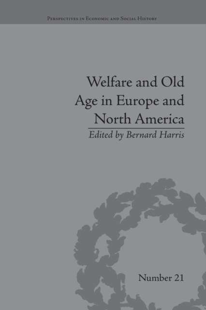 Welfare and Old Age in Europe and North America : The Development of Social Insurance, Paperback / softback Book