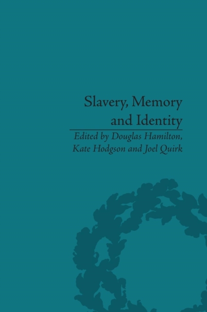 Slavery, Memory and Identity : National Representations and Global Legacies, Paperback / softback Book