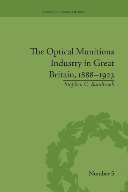 The Optical Munitions Industry in Great Britain, 1888–1923, Paperback / softback Book