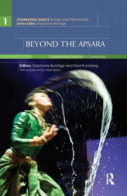 Beyond the Apsara : Celebrating Dance in Cambodia, Paperback / softback Book