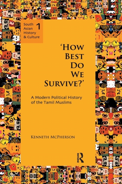 `How Best Do We Survive?’ : A Modern Political History of the Tamil Muslims, Paperback / softback Book