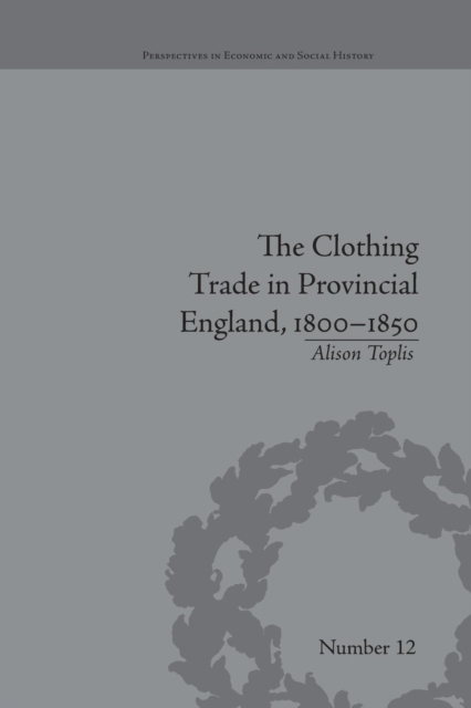 The Clothing Trade in Provincial England, 1800–1850, Paperback / softback Book