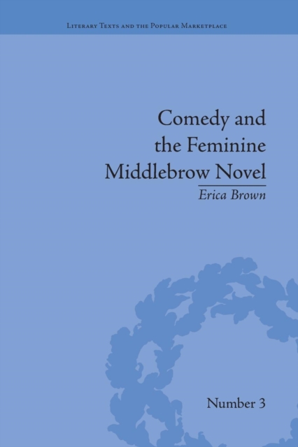 Comedy and the Feminine Middlebrow Novel : Elizabeth von Arnim and Elizabeth Taylor, Paperback / softback Book