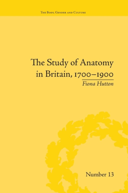 The Study of Anatomy in Britain, 1700–1900, Paperback / softback Book
