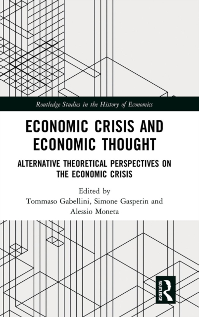 Economic Crisis and Economic Thought : Alternative Theoretical Perspectives on the Economic Crisis, Hardback Book