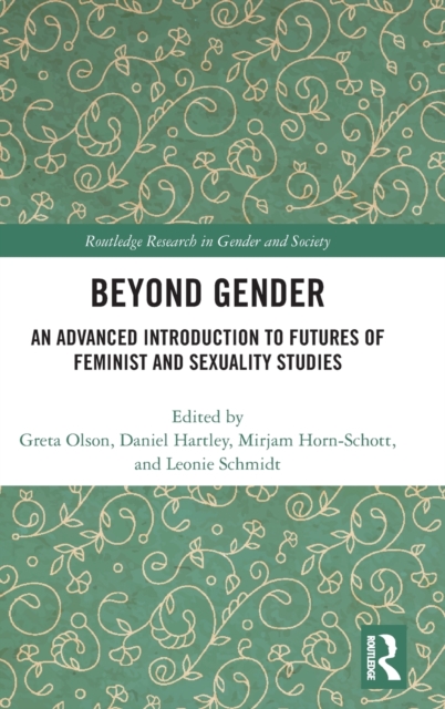 Beyond Gender : An Advanced Introduction to Futures of Feminist and Sexuality Studies, Hardback Book