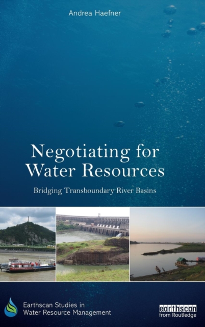 Negotiating for Water Resources : Bridging Transboundary River Basins, Hardback Book