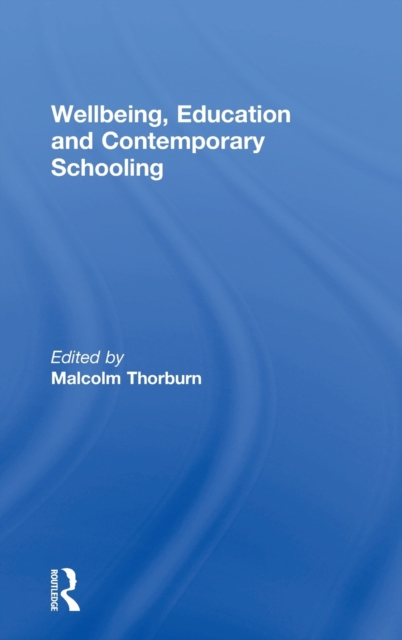 Wellbeing, Education and Contemporary Schooling, Hardback Book