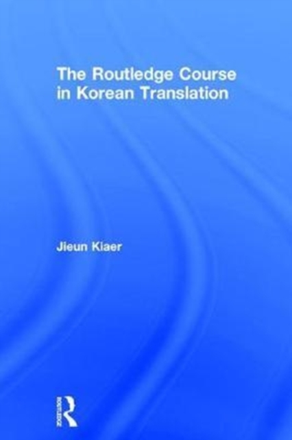 The Routledge Course in Korean Translation, Hardback Book