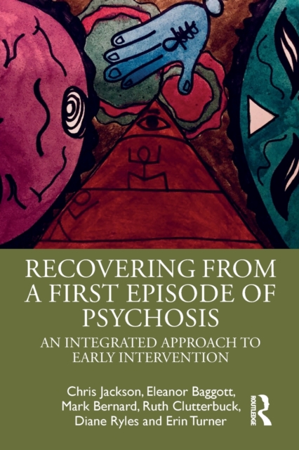 Recovering from a First Episode of Psychosis : An Integrated Approach to Early Intervention, Paperback / softback Book