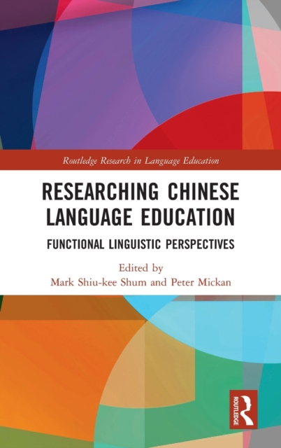 Researching Chinese Language Education : Functional Linguistic Perspectives, Hardback Book