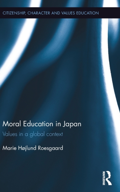 Moral Education in Japan : Values in a global context, Hardback Book