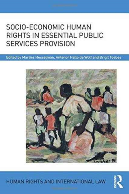 Socio-Economic Human Rights in Essential Public Services Provision, Hardback Book
