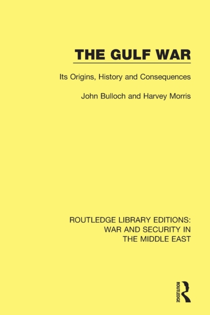 The Gulf War : Its Origins, History and Consequences, Paperback / softback Book