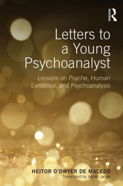 Letters to a Young Psychoanalyst : Lessons on Psyche, Human Existence, and Psychoanalysis, Paperback / softback Book