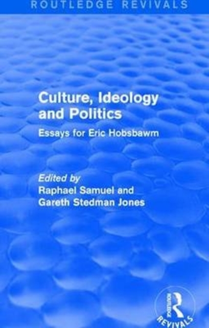 Culture, Ideology and Politics (Routledge Revivals) : Essays for Eric Hobsbawm, Paperback / softback Book