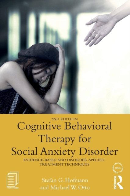 Cognitive Behavioral Therapy for Social Anxiety Disorder : Evidence-Based and Disorder Specific Treatment Techniques, Paperback / softback Book