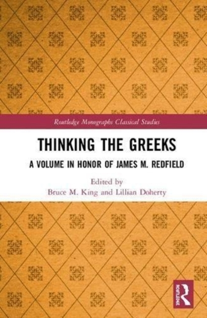 Thinking the Greeks : A Volume in Honor of James M. Redfield, Hardback Book