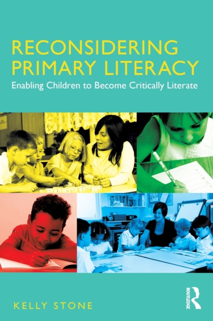 Reconsidering Primary Literacy : Enabling Children to Become Critically Literate, Paperback / softback Book