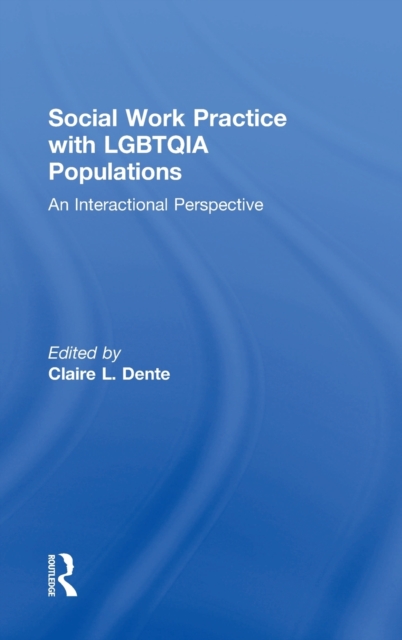 Social Work Practice with LGBTQIA Populations : An Interactional Perspective, Hardback Book