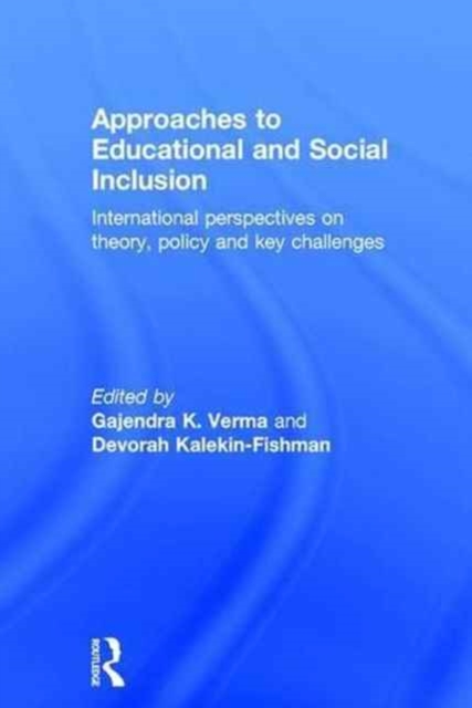 Approaches to Educational and Social Inclusion : International perspectives on theory, policy and key challenges, Hardback Book