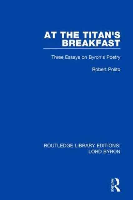 At the Titan's Breakfast : Three Essays on Byron's Poetry, Paperback / softback Book