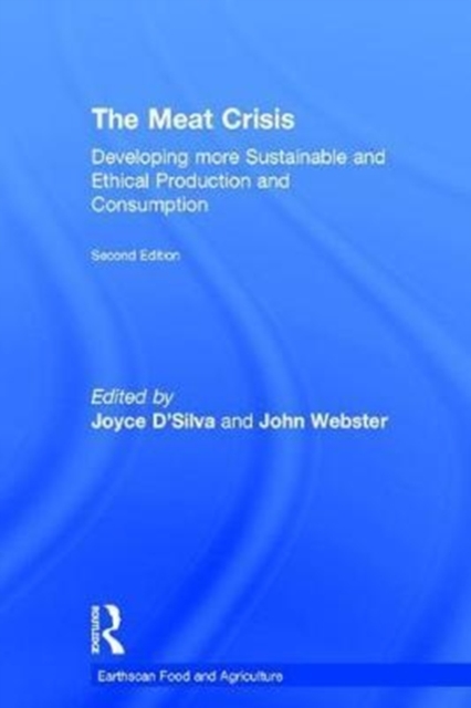 The Meat Crisis : Developing more Sustainable and Ethical Production and Consumption, Hardback Book