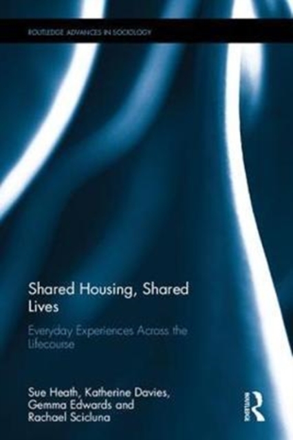 Shared Housing, Shared Lives : Everyday Experiences Across the Lifecourse, Hardback Book