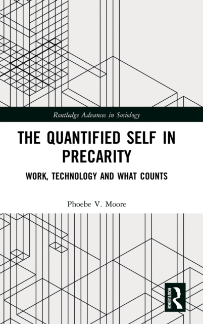 The Quantified Self in Precarity : Work, Technology and What Counts, Hardback Book