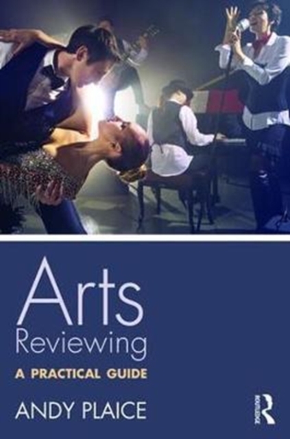 Arts Reviewing : A Practical Guide, Paperback / softback Book