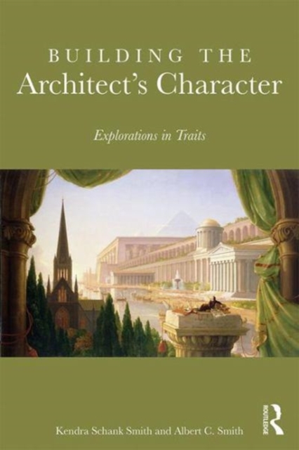Building the Architect's Character : Explorations in Traits, Paperback / softback Book