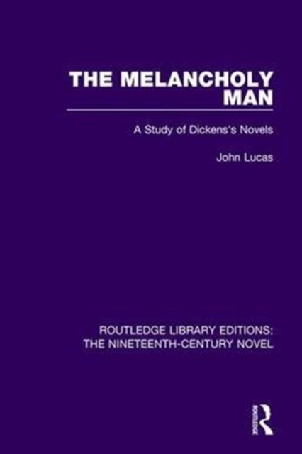 The Melancholy Man : A Study of Dickens's Novels, Hardback Book