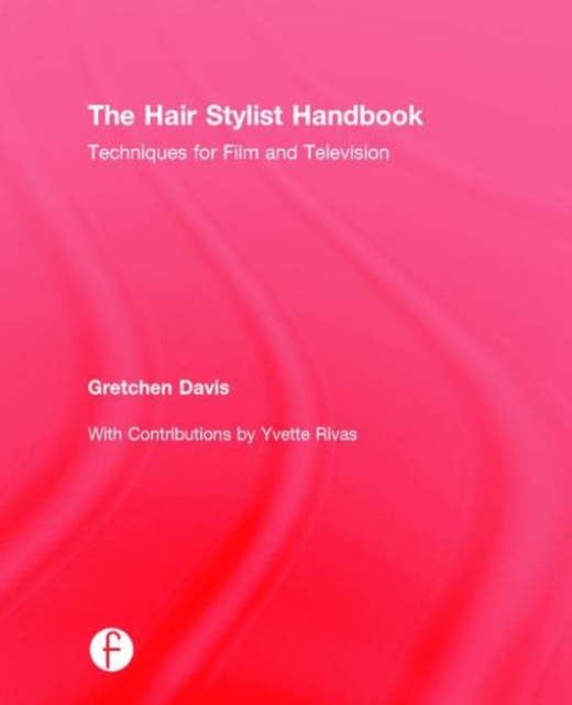 The Hair Stylist Handbook : Techniques for Film and Television, Hardback Book