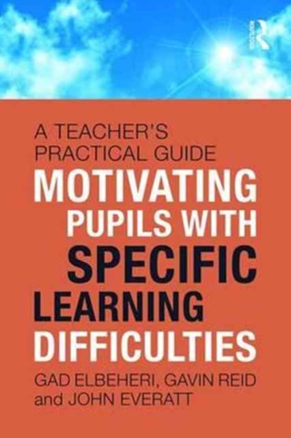 Motivating Children with Specific Learning Difficulties : A Teacher’s Practical Guide, Paperback / softback Book
